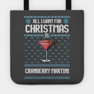 All I Want For Christmas Is Cranberry Martini - Ugly Xmas Sweater For Cocktail Lover Tote