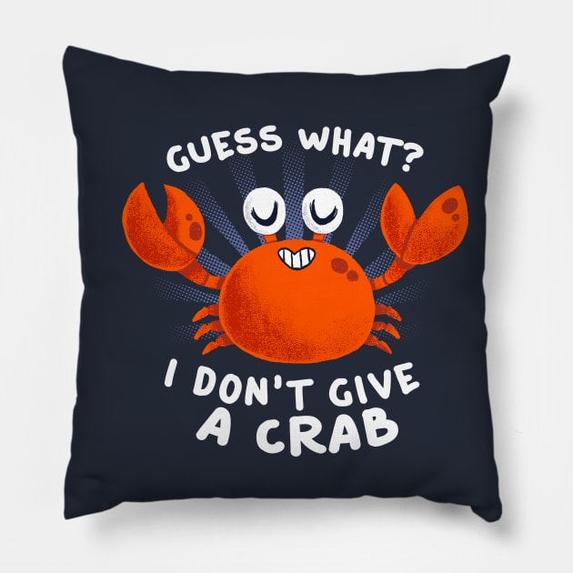 I don't give a crab - Funny Pun - Cute Animal Quote Pillow by BlancaVidal