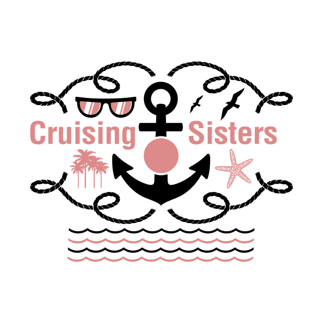 Cruising Sisters Funny Holiday Cruise Ship Gifts by macshoptee