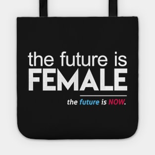 The Future is Female, The Future is Now Tote