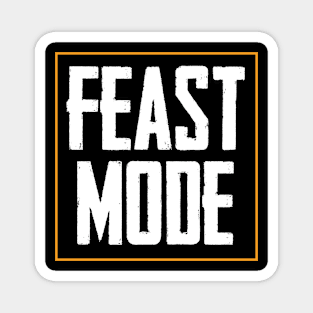 Feast Mode Funny Thanksgiving Magnet