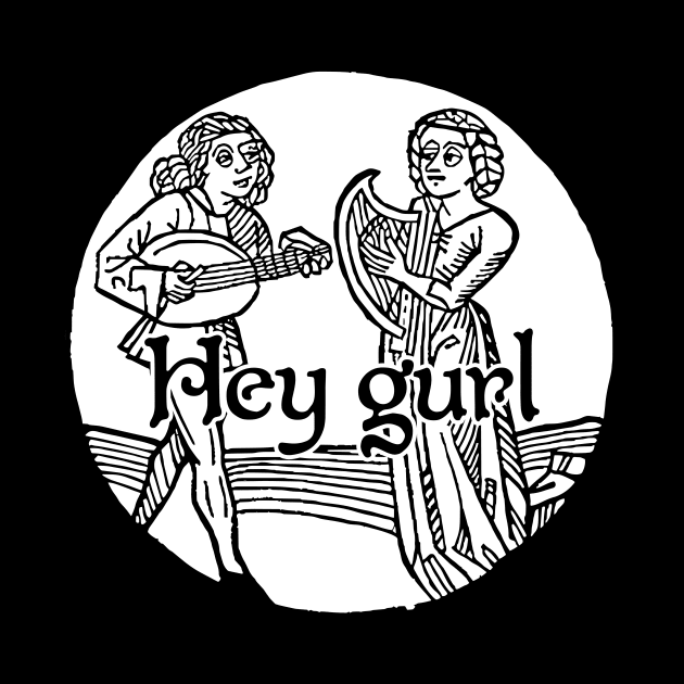 Hey Gurl by n23tees