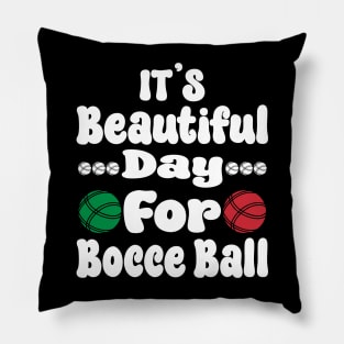 It’s a Beautiful Day for Bocce Ball Pillow