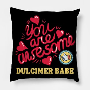 You Are Awesome Dulcimer Babe Pillow