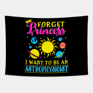 Forget Princess I want to be an astrophysicist Tapestry