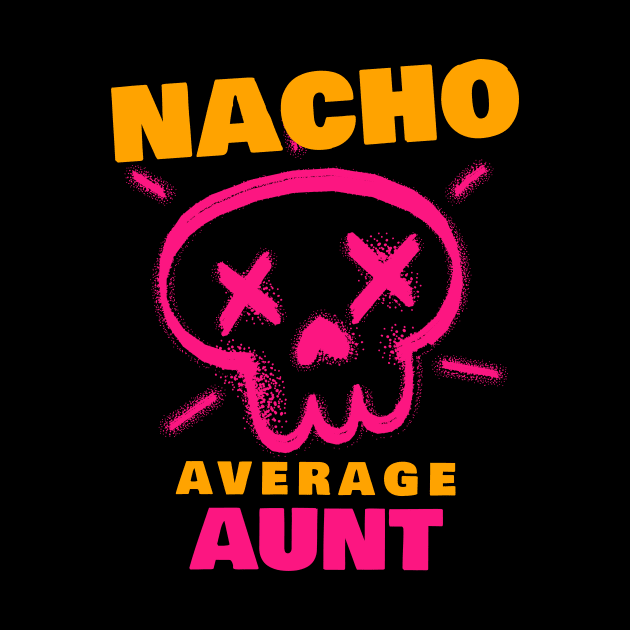 Nacho average aunt 3.0 by 2 souls