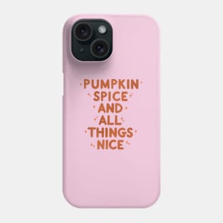 Pumpkin Spice And All Things Nice Phone Case