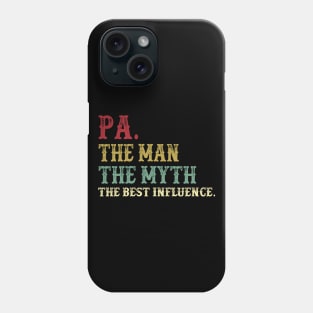 Pa - The Man - The Myth - The Best Influence Father's Day Gift Dad Phone Case