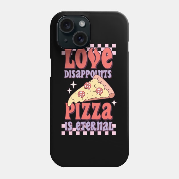 Love Disappoints Pizza Is Eternal Love Sucks Anti Valentines Club Phone Case by Pop Cult Store