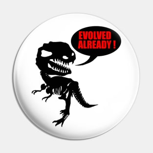 Evolved already Pin