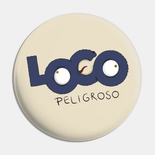 Loco Peligroso Pin