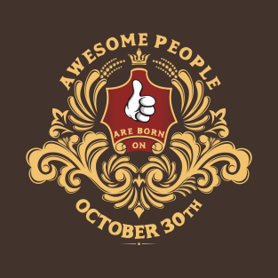 Awesome People are born on October 30th T-Shirt