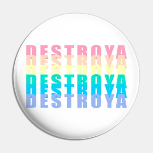 DESTROYA Pin