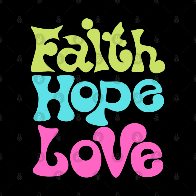 Faith Hope Love by ChristianLifeApparel