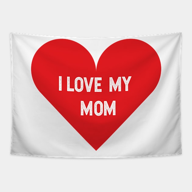 I love my mom Tapestry by LATAVIdesign