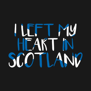 I LEFT MY HEART IN SCOTLAND, Scottish Flag Text Slogan T-Shirt