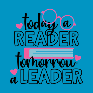 Today A Reader Tomorrow A Leader T-Shirt