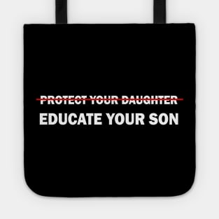 Protect your daughter, educate your son Tote