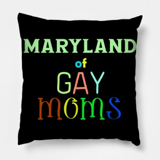 Maryland Of Gay Moms Pillow