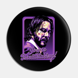 John Wick - Youre Breathtaking! Pin