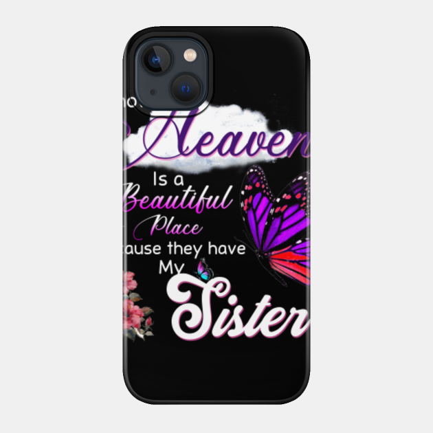 I Know Heaven Is A Beautiful Place They Have My Sister - God Made My Sister An Angel - Phone Case