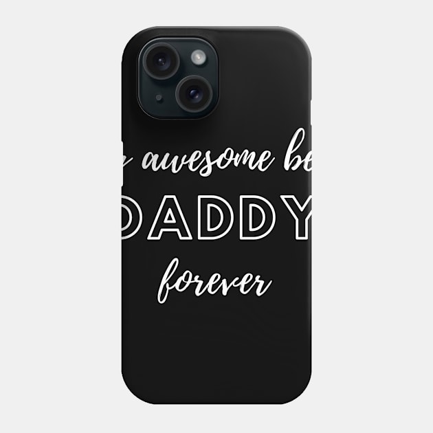 My Awesome Best Daddy Forever. Phone Case by StarTshirts