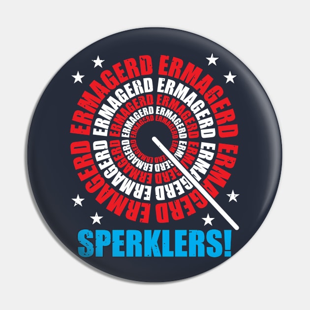 Ermagerd Sperklers Funny Fireworks 4th July Pin by BraaiNinja