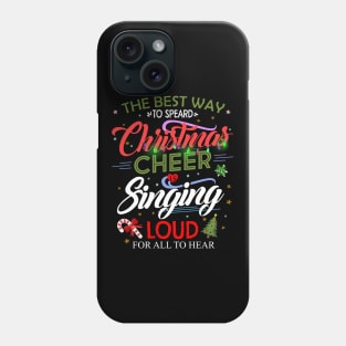 Spread Christmas Cheer by Singing Loud For All To Hear T-Shirt Phone Case