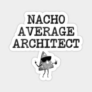 Nacho Average Architect Magnet