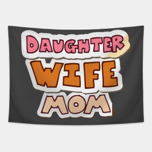 Daughter, wife, mom Tapestry