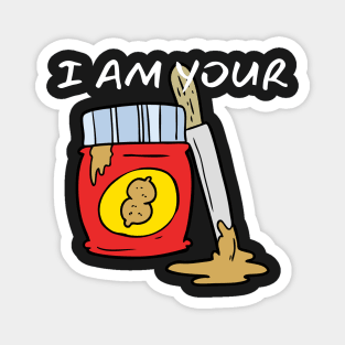 I Am Your Peanut Butter_(You Are My Jelly) Magnet