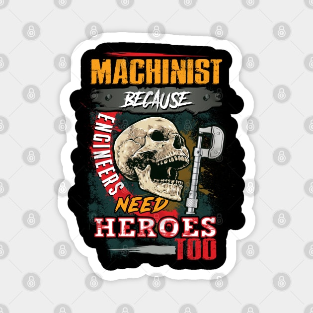 Machinist because engineers need heroes too Magnet by designathome