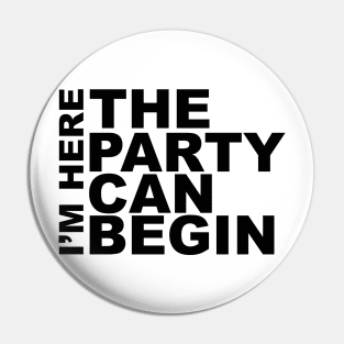 I'm Here The Party Can Begin Sayings Sarcasm Humor Quotes Pin