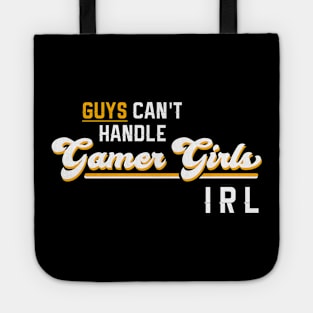 Guys Can't Handle Gamer Girls IRL Tote