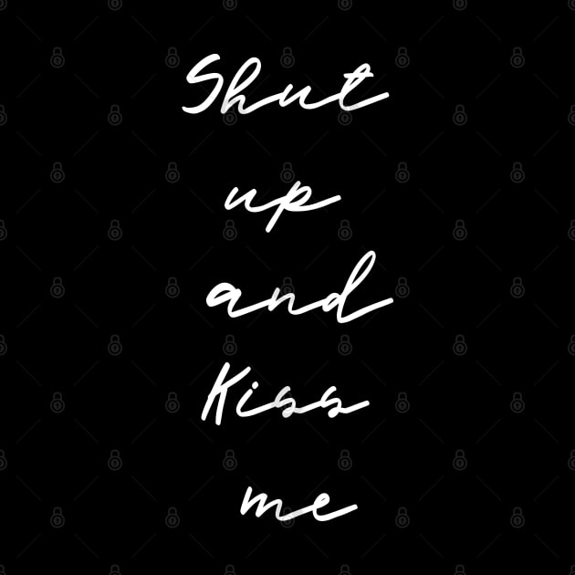 Shut Up and Kiss ME by Msafi