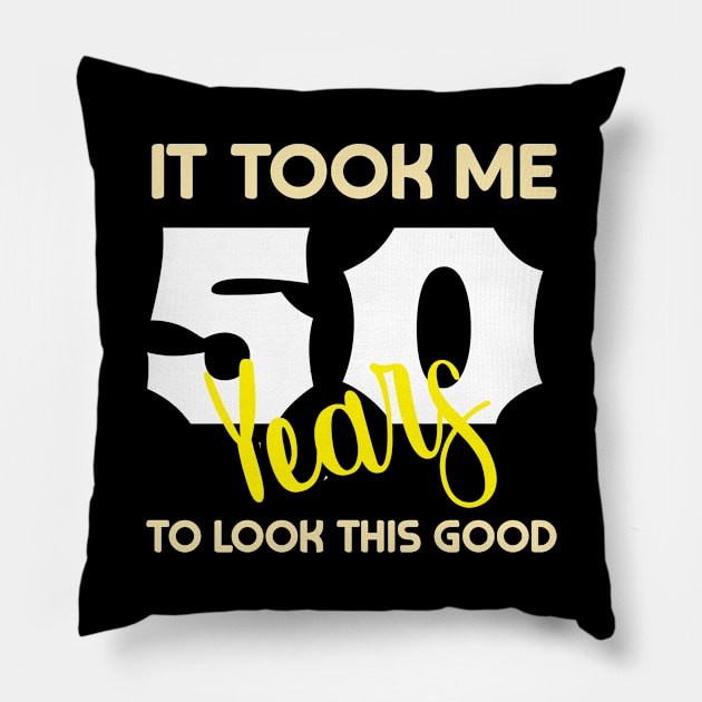 It took me 50 years to look this good Pillow by GronstadStore