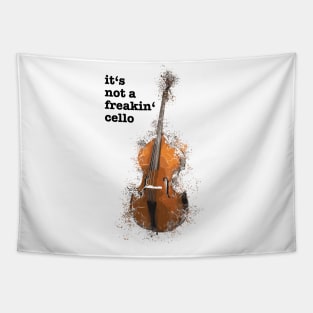 It's Not A Freakin' Cello Tapestry