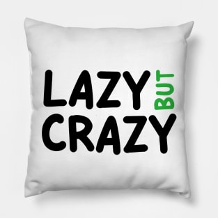 LAZY BUT CRAZY, #4 Green (Black) Pillow