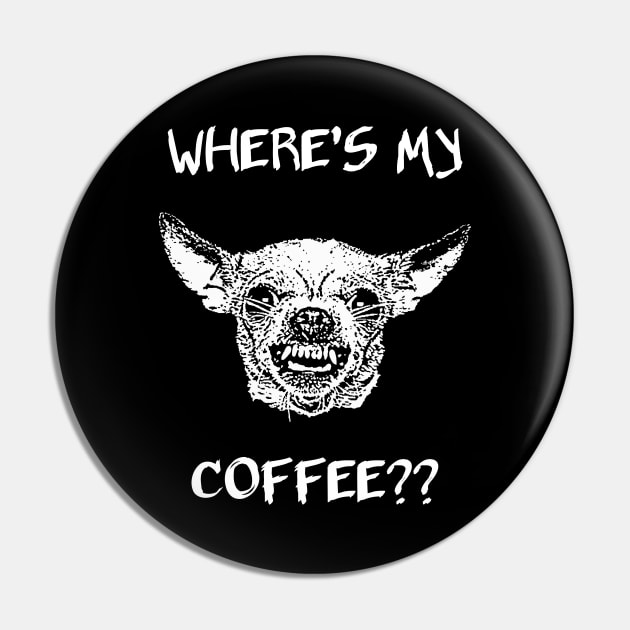 Where's My Coffee? Pin by childofthecorn