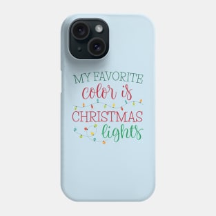 My Favorite Color is Christmas Lights Phone Case