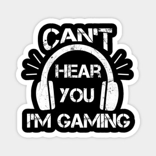 Headset Can't Hear You I'm Gaming - Funny Gamer Gift Magnet