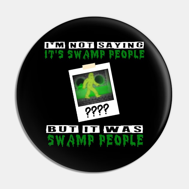 It was Swamp People Pin by hauntedgriffin