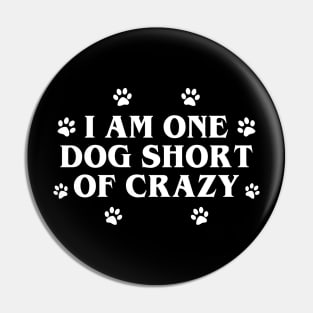 One Dog Short of Crazy Pin