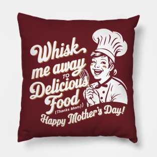 Whisk me Away to Dellicious Food Happy mother's day | Mother's day | Mom lover gifts Pillow