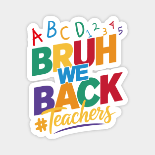Bruh We Back Teachers Magnet