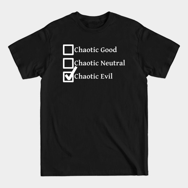 Discover Chaotic Evil DND 5e Pathfinder RPG Alignment Role Playing Tabletop RNG Checklist - Dnd Alignment - T-Shirt