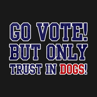 Go Vote! - Elections 2020 T-Shirt