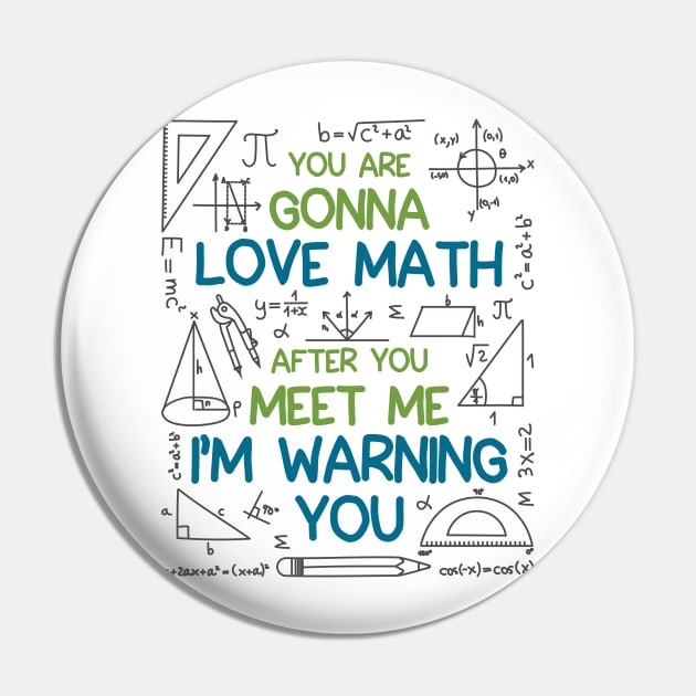 Math Shirt - You Are Gonna Love Math I'm Warning You Pin by redbarron