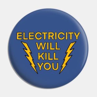 Electricity Will Kill You Pin