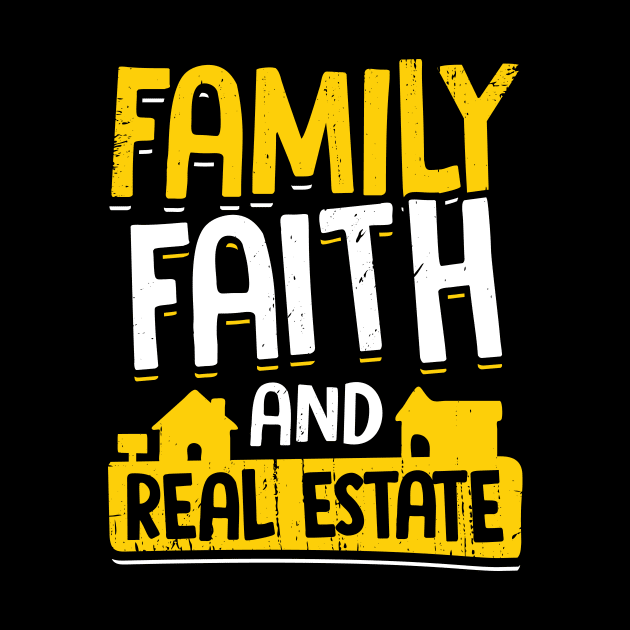 Family Faith And Real Estate Realtor Gift by Dolde08